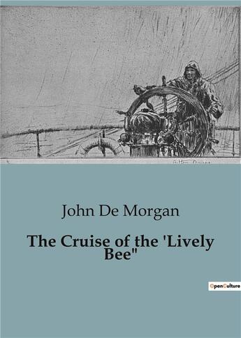 Couverture du livre « The Cruise of the 'Lively Bee » de John De Morgan aux éditions Culturea