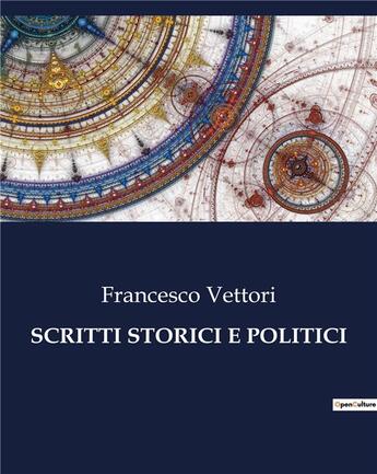 Couverture du livre « SCRITTI STORICI E POLITICI » de Vettori Francesco aux éditions Culturea