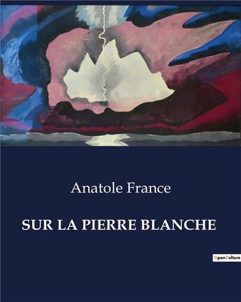 Couverture du livre « SUR LA PIERRE BLANCHE » de Anatole France aux éditions Culturea