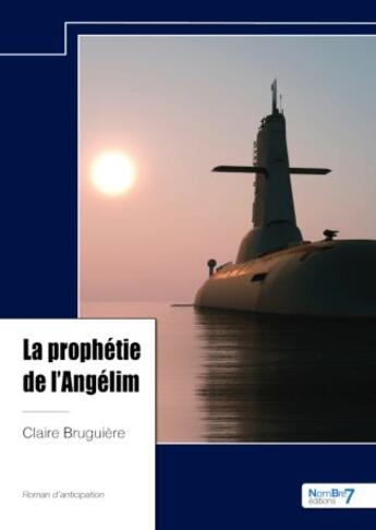 Couverture du livre « La prophétie de l'Angélim » de Claire Bruguiere aux éditions Nombre 7