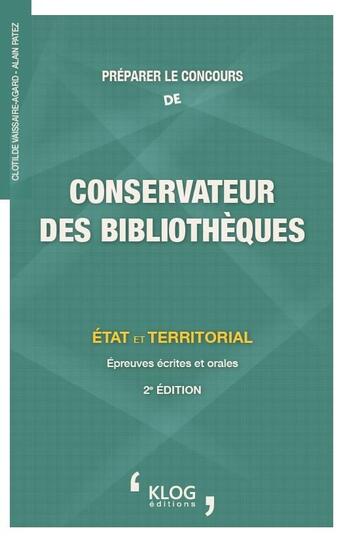 Couverture du livre « Préparer le concours de conservateur des bibliothèques (2e édition) » de Clotilde Vaissaire-Agard et Alain Patez aux éditions Klog