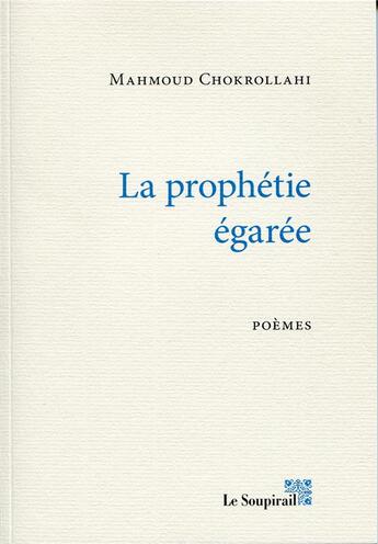 Couverture du livre « La prophétie égarée » de Mahmoud Chokrollahi aux éditions Le Soupirail