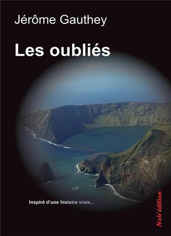 Couverture du livre « Les oubliés » de Jerome Gauthey aux éditions Noir Edition