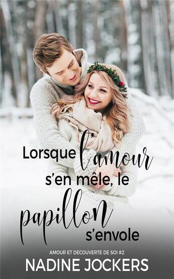 Couverture du livre « LORSQUE L'AMOUR S'EN MÊLE LE PAPILLON S'ENVOLE » de Nadine Jockers aux éditions Nadine Bach-jockers