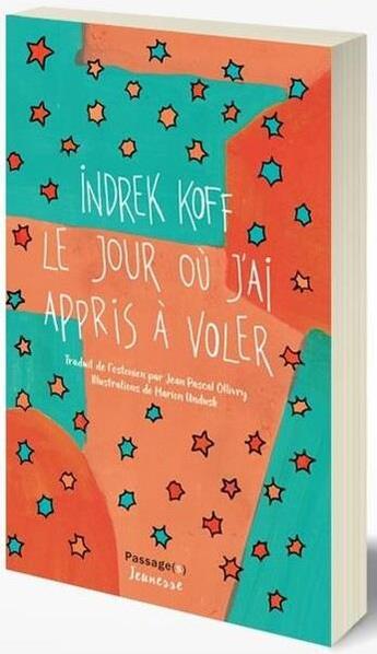 Couverture du livre « Le jour où j'ai appris à voler » de Indrek Koff et Marion Undusk aux éditions Passage(s)