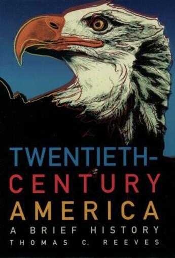 Couverture du livre « Twentieth-Century America: A Brief History » de Reeves Thomas C aux éditions Oxford University Press Usa