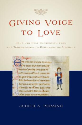 Couverture du livre « Giving Voice to Love: Song and Self-Expression from the Troubadours to » de Peraino Judith A aux éditions Oxford University Press Usa