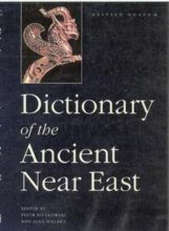 Couverture du livre « Dictionnary of the ancient near east » de Bienkowski Piotr aux éditions British Museum