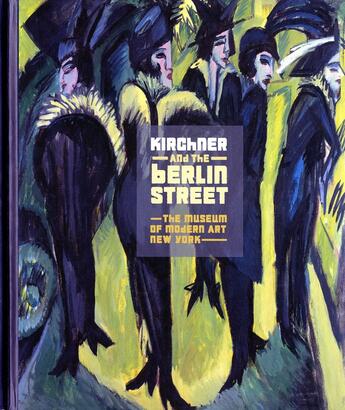 Couverture du livre « Kirchner and the berlin street » de Wye Deborah aux éditions Moma