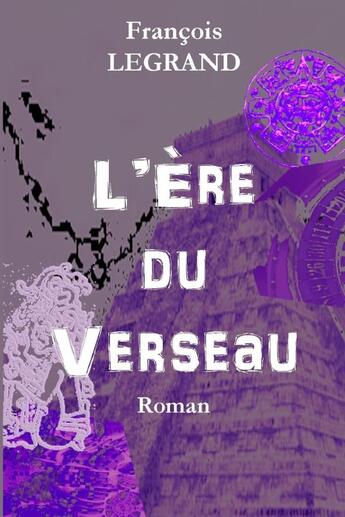 Couverture du livre « L'Ère du Verseau » de François Legrand aux éditions Lulu