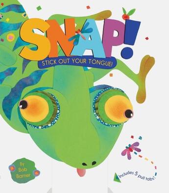 Couverture du livre « Snap! stick out your tongue! » de Bob Barner aux éditions Chronicle Books