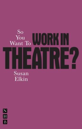 Couverture du livre « So You Want To Work In Theatre? » de Elkin Susan aux éditions Hern Nick Digital