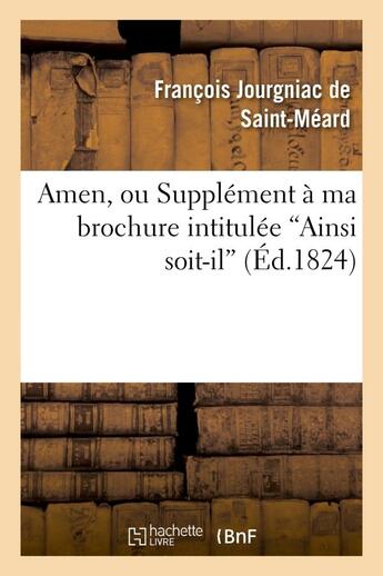 Couverture du livre « Amen, ou supplement a ma brochure intitulee 'ainsi soit-il' » de Jourgniac De Saint-M aux éditions Hachette Bnf