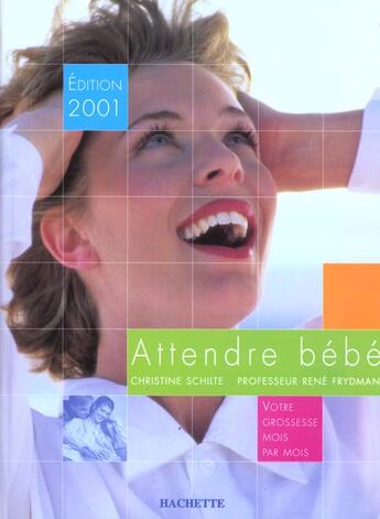 Couverture du livre « Attendre Bebe 2001 » de Christine Schilte et Rene Frydman aux éditions Hachette Pratique