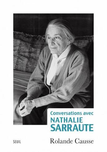 Couverture du livre « Conversations avec Nathalie Sarraute » de Causse Rolande aux éditions Seuil