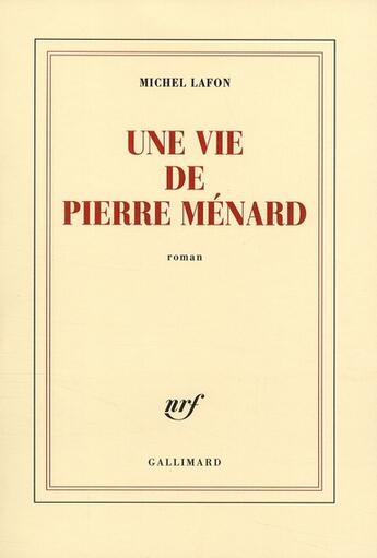 Couverture du livre « Une vie de Pierre Ménard » de Michel Lafon aux éditions Gallimard