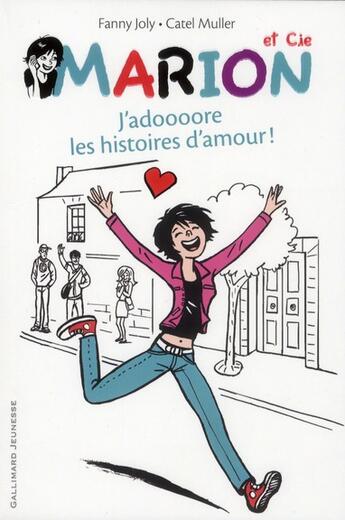 Couverture du livre « Marion et Cie Tome 1 : j'adoooore les histoires d'amour » de Fanny Joly et Catel aux éditions Gallimard-jeunesse