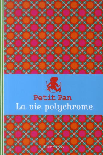 Couverture du livre « Petit Pan, la vie polychrome » de Myriam De Loor aux éditions Flammarion