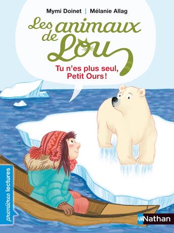 Couverture du livre « Les animaux de Lou : tu n'es plus seul, petit Ours ! » de Melanie Allag et Mymi Doinet aux éditions Nathan