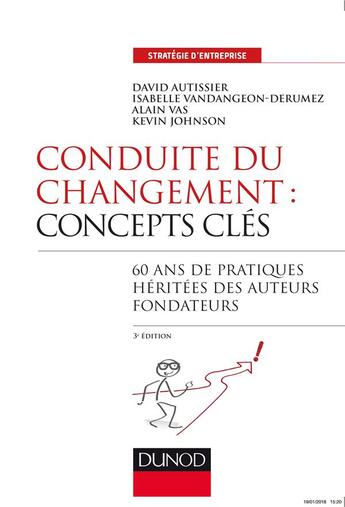 Couverture du livre « Conduite du changement : concepts-clés ; 50 ans de pratiques (3e édition) » de David Autissier et Alain Vas et Isabelle Vandangeon aux éditions Dunod