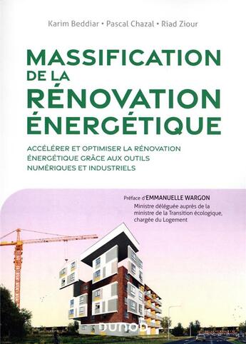 Couverture du livre « Massification de la rénovation énergétique : accélérer et optimiser la rénovation énergétique grâce aux outils numériques et industriels » de Karim Beddiar et Pascal Chazal et Riad Ziour aux éditions Dunod