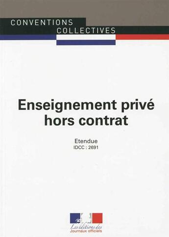 Couverture du livre « Enseignement prive hors contrat ; IDCC : 2691 (2e édition) » de  aux éditions Documentation Francaise