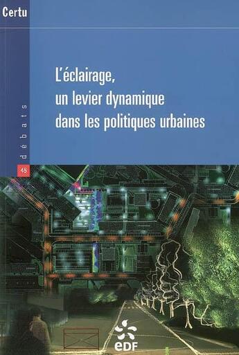 Couverture du livre « L'eclairage, un levier dynamique dans les politiques urbaines (debats certu n. 48) » de  aux éditions Cerema