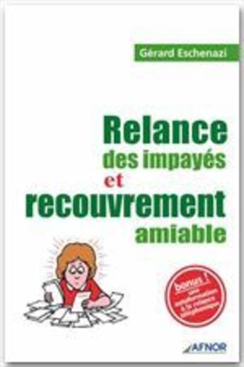 Couverture du livre « Relance des impayés et recouvrement amiable » de Gerard Eschenazi aux éditions Afnor