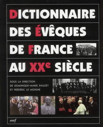 Couverture du livre « Dictionnaire des évêques de France au XXe siècle » de Marie-Dominique Dauzet et Frédéric Le Moigne aux éditions Cerf