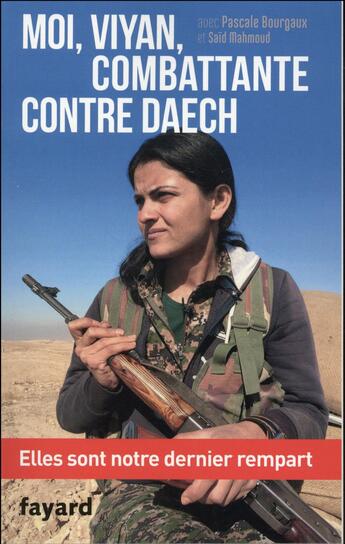 Couverture du livre « Moi, Viyan, combattante conte Daesh » de Pascale Bourgaux et Viyan aux éditions Fayard