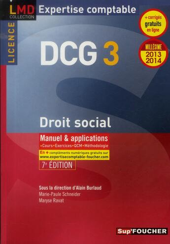 Couverture du livre « DCG 3 ; droit social ; manuel et applications (édition 2013-2014) » de Marie-Paule Schneider et Maryse Ravat et Alain Burlaud aux éditions Foucher