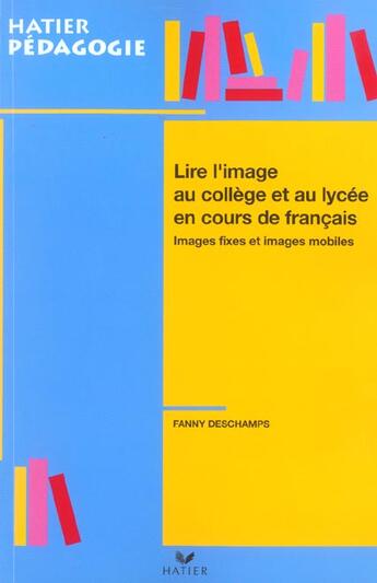 Couverture du livre « Hatier Pédagogie - Lire l'image en collège et lycée en cours de français » de Fanny Deschamps aux éditions Hatier