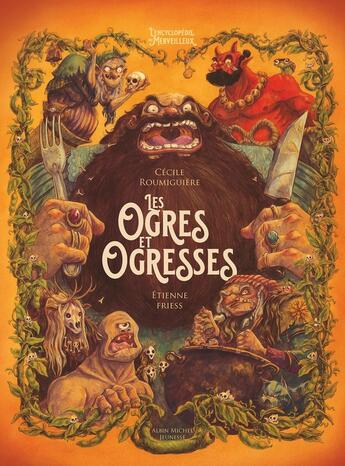 Couverture du livre « L'Encyclopédie du Merveilleux Tome 6 : Ogres et Ogresses » de Cecile Roumiguiere et Etienne Friess aux éditions Albin Michel