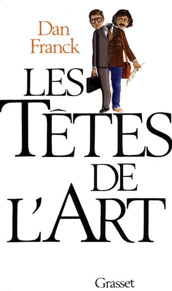 Couverture du livre « Les têtes de l'art » de Dan Franck aux éditions Grasset