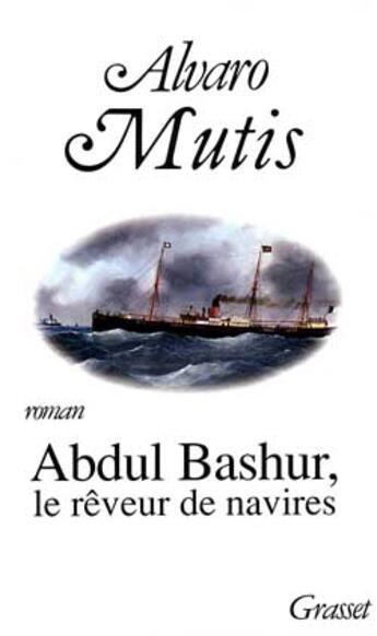 Couverture du livre « Abdul bashur, le reveur de navires » de Mutis-A aux éditions Grasset Et Fasquelle