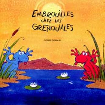 Couverture du livre « Embrouilles chez les grenouilles » de Pierre Cornuel aux éditions Grasset Jeunesse