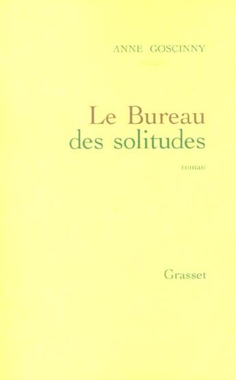 Couverture du livre « Le bureau des solitudes » de Anne Goscinny aux éditions Grasset