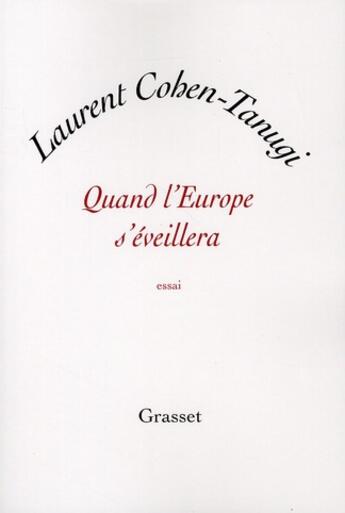 Couverture du livre « Quand l'Europe s'éveillera » de Laurent Cohen-Tanugi aux éditions Grasset Et Fasquelle