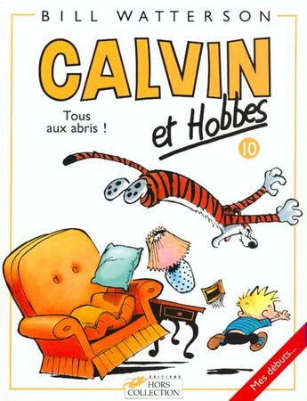 Couverture du livre « Calvin et Hobbes Tome 10 : tous aux abris ! » de Bill Watterson aux éditions Hors Collection