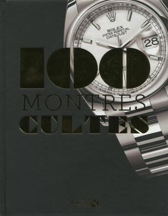 Couverture du livre « 100 montres cultes » de Emmanuel Lacroix aux éditions Solar