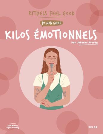 Couverture du livre « Mon cahier Rituels feel good : Kilos émotionnels » de Alice Wietzel et Sophie Delannoy et Johanne Averdy aux éditions Solar