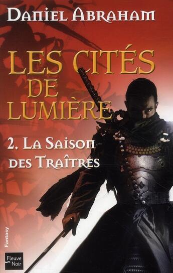 Couverture du livre « Les cites de lumieres - tome 2 la saison des traitres - vol02 » de Daniel Abraham aux éditions Fleuve Editions