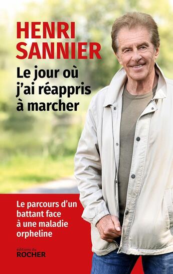 Couverture du livre « Le jour où j'ai réappris à marcher : Le parcours d'un battant face à une maladie orpheline » de Yves Quitte et Henri Sannier aux éditions Rocher