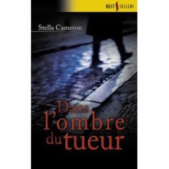 Couverture du livre « Dans l'ombre du tueur » de Stella Cameron aux éditions Harlequin