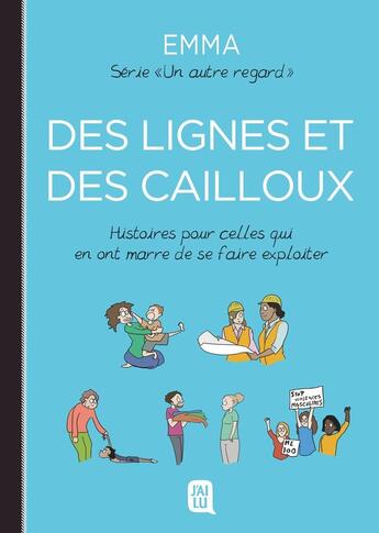 Couverture du livre « Un autre regard : Des lignes et des cailloux : Histoires pour celles qui en ont marre de se faire exploiter » de Emma aux éditions J'ai Lu