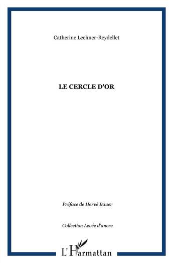 Couverture du livre « Le cercle d'or » de Catherine Lechner-Reydellet aux éditions L'harmattan