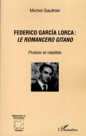 Couverture du livre « Federico García Lorca ; le romancero gitano ; poésie et réalités » de Michel Gauthier aux éditions L'harmattan