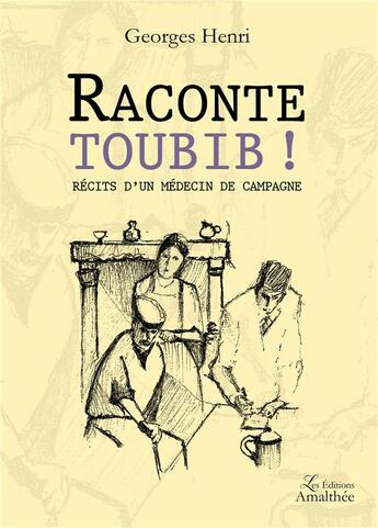 Couverture du livre « Raconte toubib ! » de Georges Henri aux éditions Amalthee