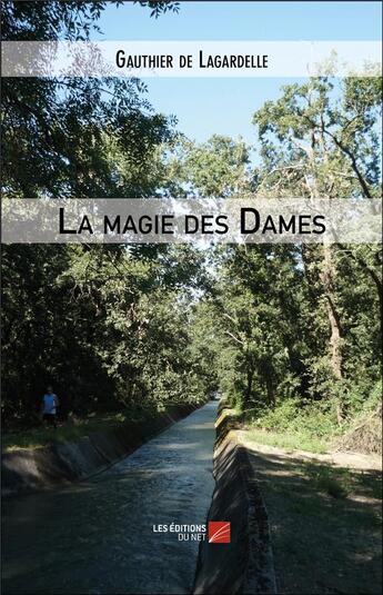 Couverture du livre « La magie des dames » de Gauthier De Lagardelle aux éditions Editions Du Net