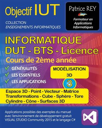 Couverture du livre « Dut informatique - modelisation 3d - tome 3 - visual studio 2015 - illustrations, couleur » de Patrice Rey aux éditions Books On Demand